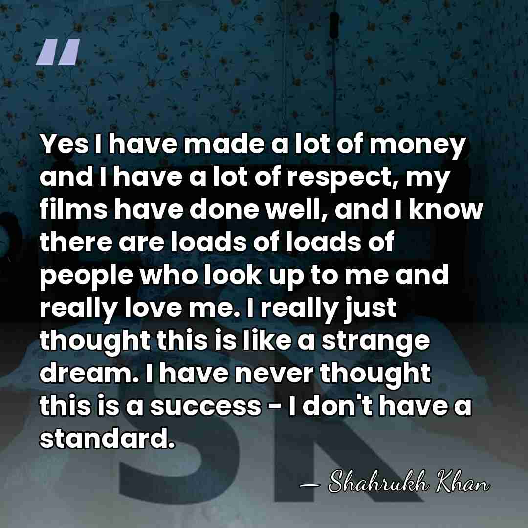Yes I have made a lot of money and I have a&hellip; - Shahrukh Khan
