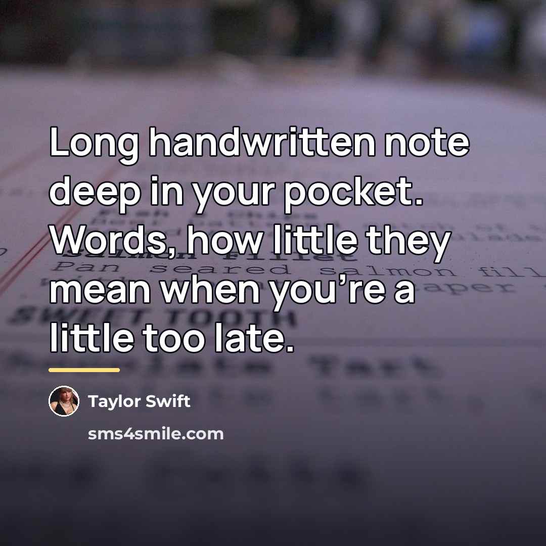 “Long handwritten note deep in your pocket. Words, how little…” quote by Taylor Swift