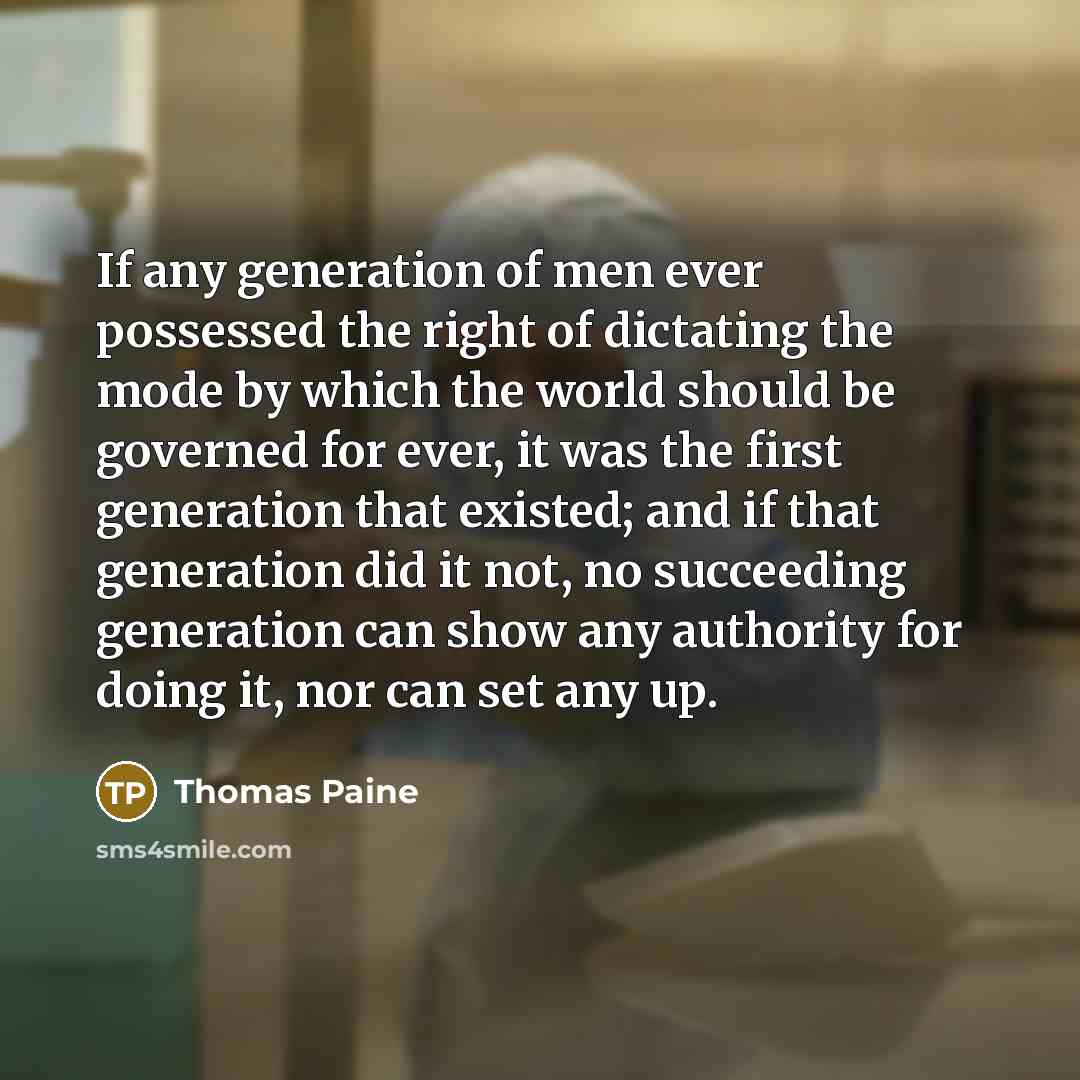 “If any generation of men ever possessed the right of…” quote by Thomas Paine