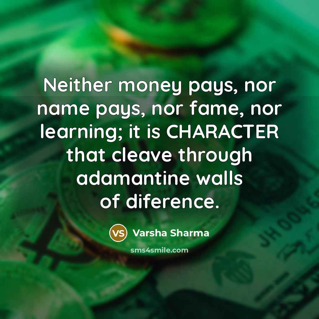 “Neither money pays, nor name pays, nor fame, nor learning;…” quote by Varsha Sharma