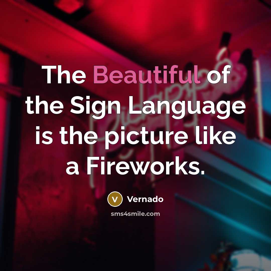 “The Beautiful of the Sign Language is the picture like…” quote by Vernado