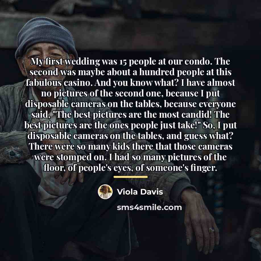 “My first wedding was 15 people at our condo. The…” quote by Viola Davis