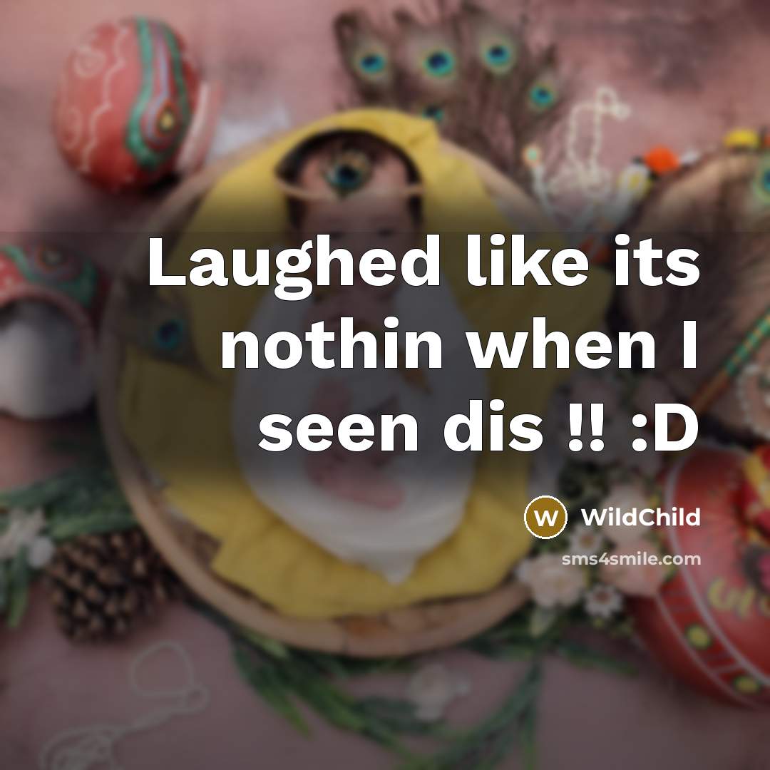 “Laughed like its nothin when I seen dis !! :D…” quote by WildChild