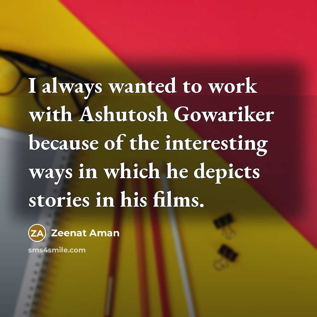 “I always wanted to work with Ashutosh Gowariker because of…” quote by Zeenat Aman