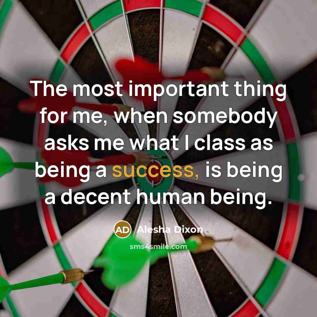 “The most important thing for me, when somebody asks me…” quote by Alesha Dixon