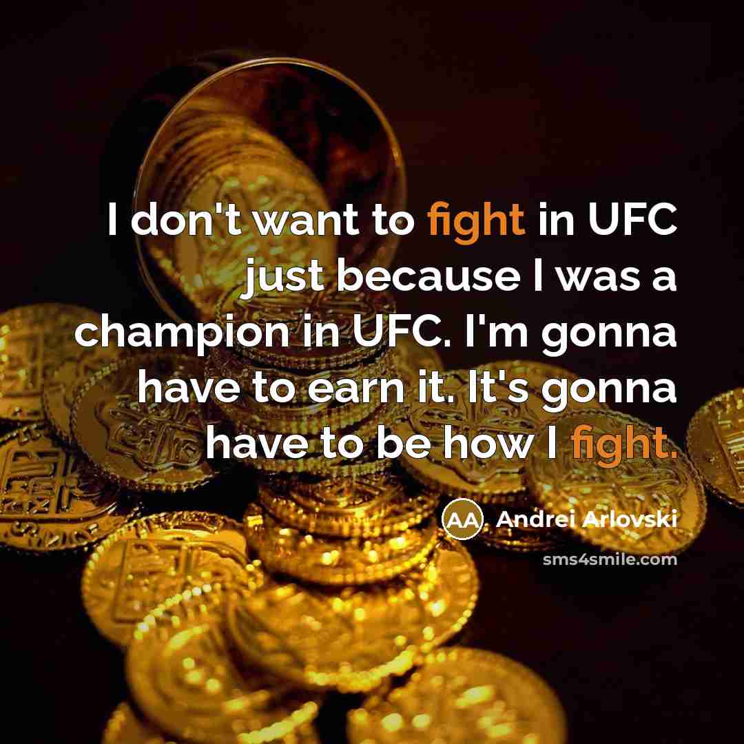 “I don't want to fight in UFC just because I…” quote by Andrei Arlovski