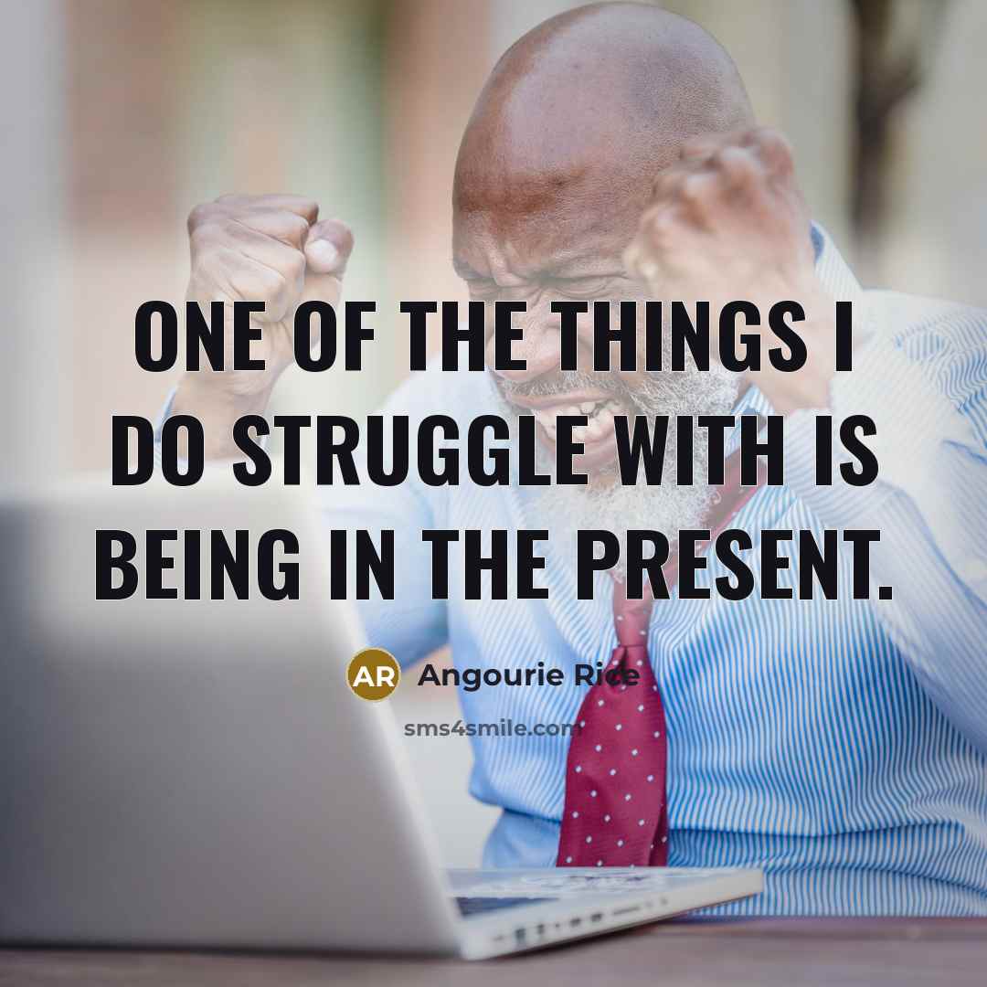 “One of the things I do struggle with is being…” quote by Angourie Rice