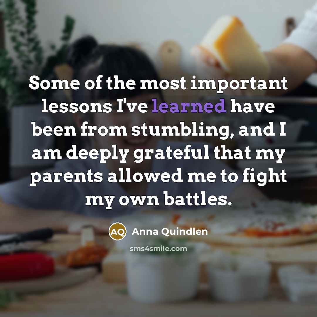 “Some of the most important lessons I've learned have been…” quote by Anna Quindlen