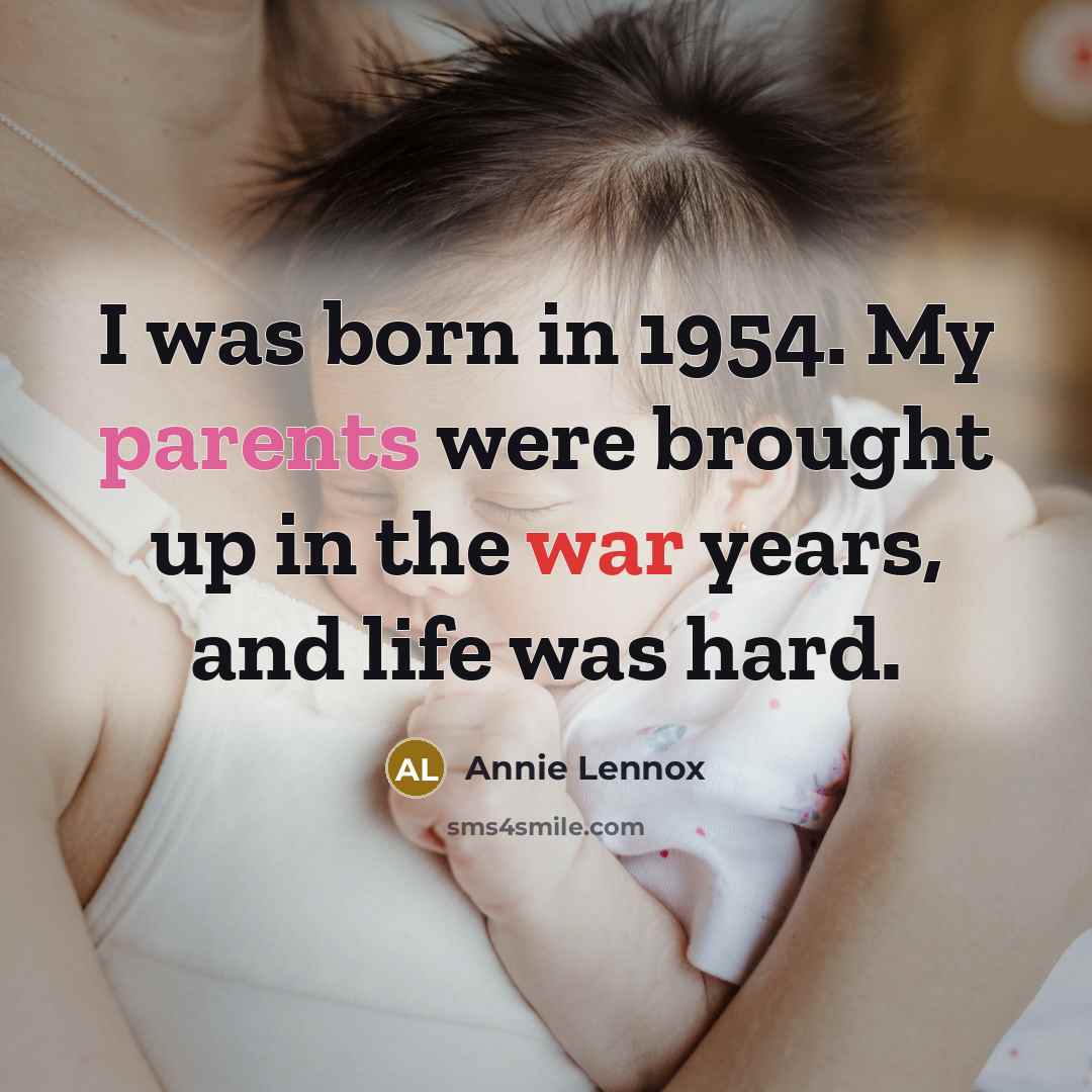 “I was born in 1954. My parents were brought up…” quote by Annie Lennox