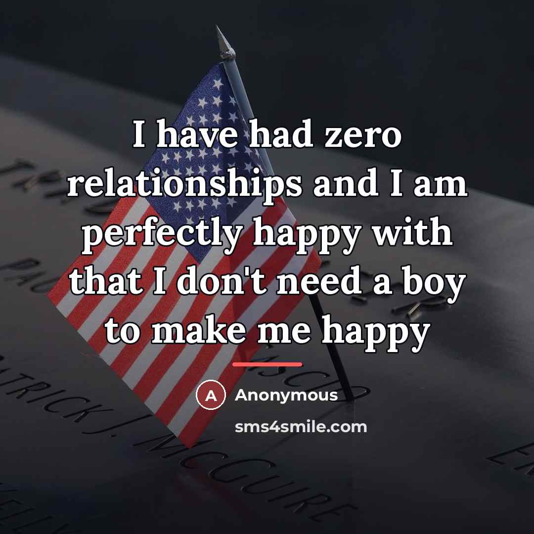 “I have had zero relationships and I am perfectly happy…” quote by Anonymous
