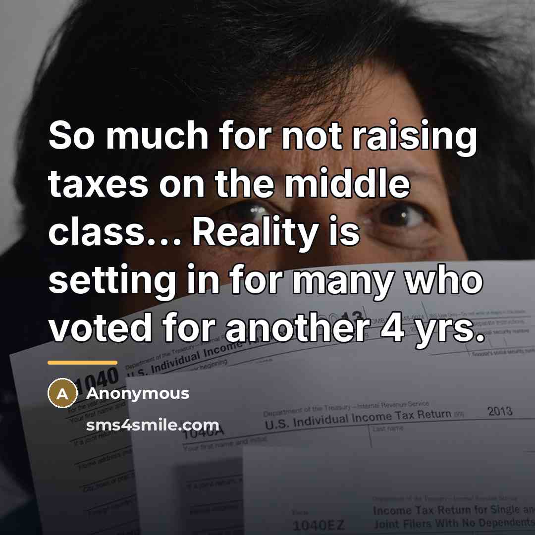 “So much for not raising taxes on the middle class...…” quote by Anonymous