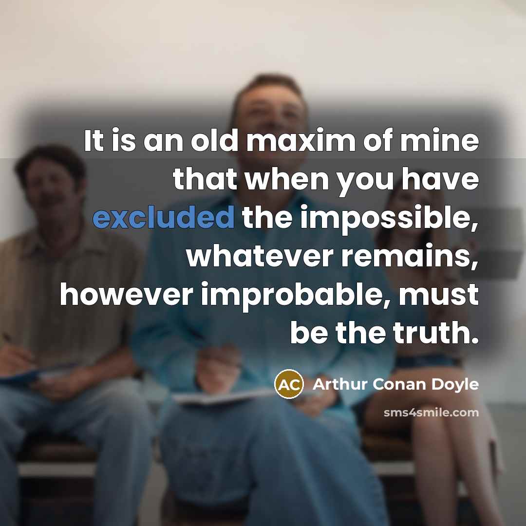 “It is an old maxim of mine that when you…” quote by Arthur Conan Doyle