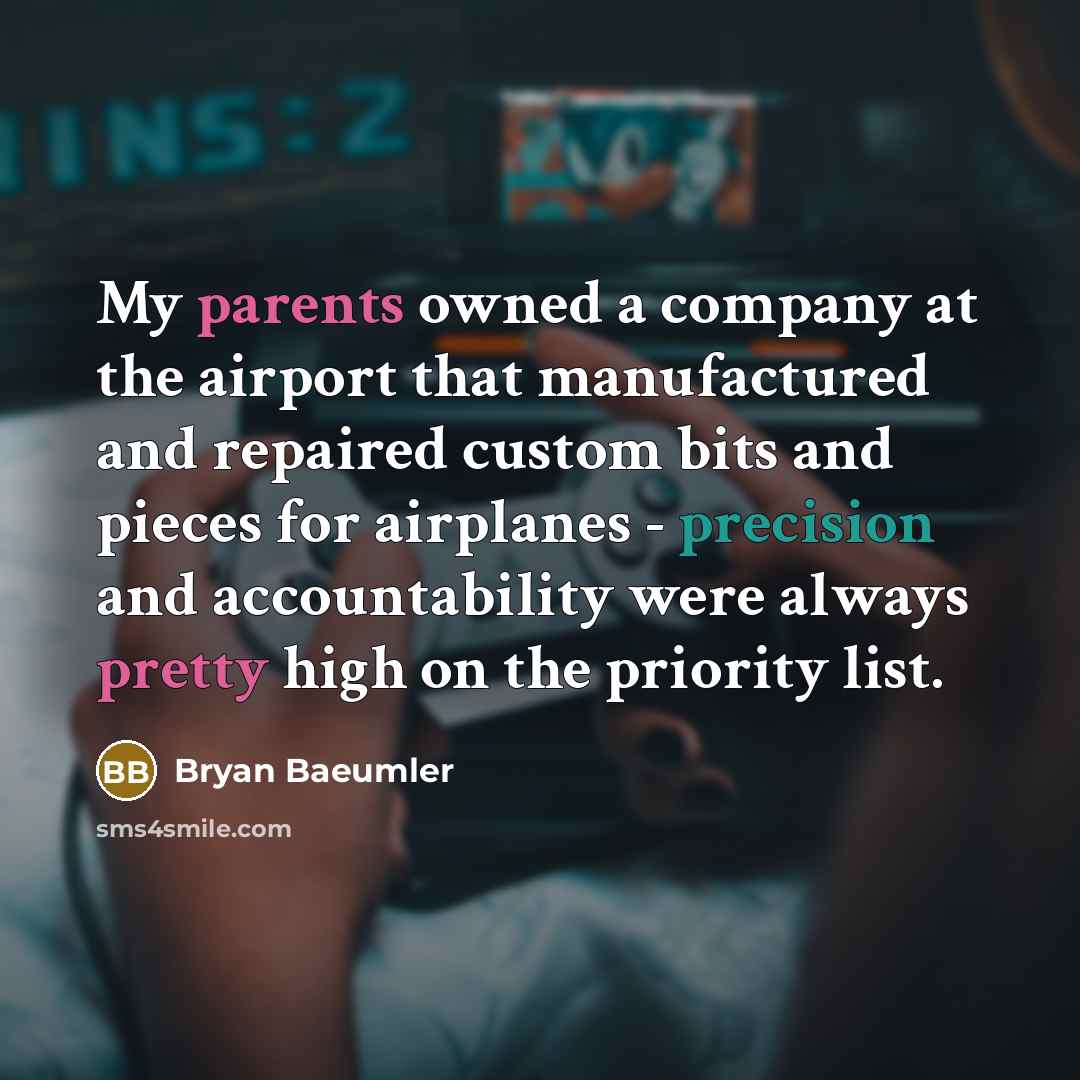 “My parents owned a company at the airport that manufactured…” quote by Bryan Baeumler