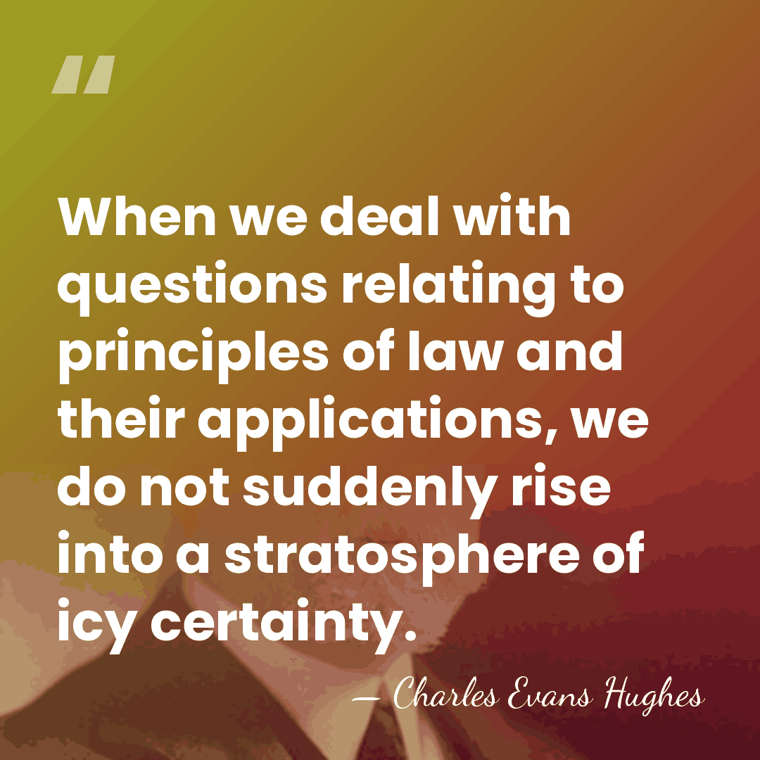 When we deal with questions relating to principles of law and their&hellip; - Charles Evans Hughes
