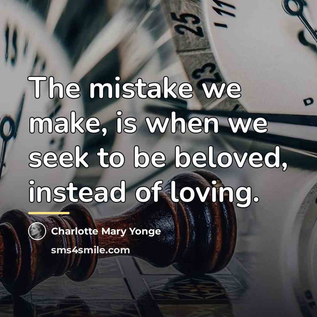 “The mistake we make, is when we seek to be…” quote by Charlotte Mary Yonge