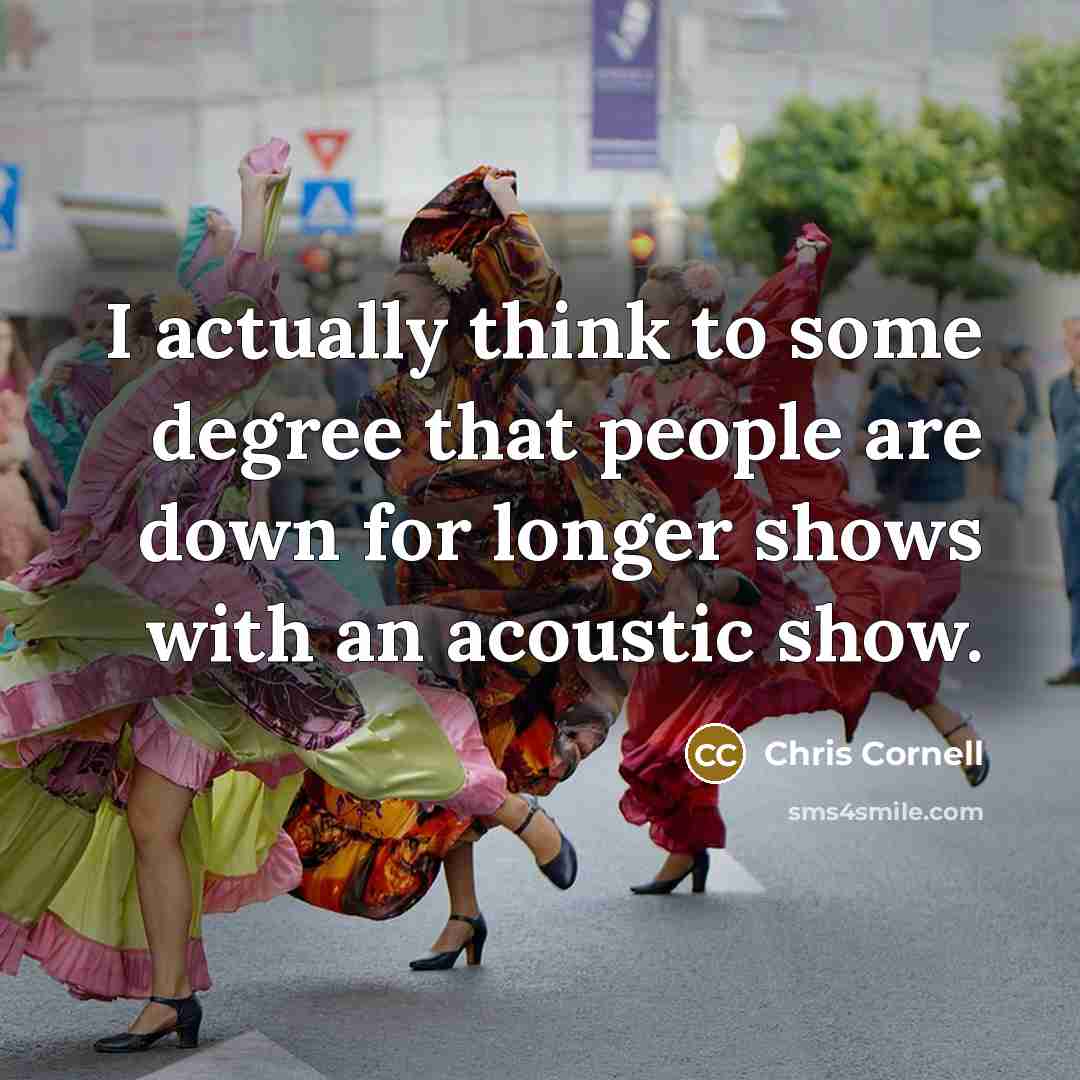 “I actually think to some degree that people are down…” quote by Chris Cornell