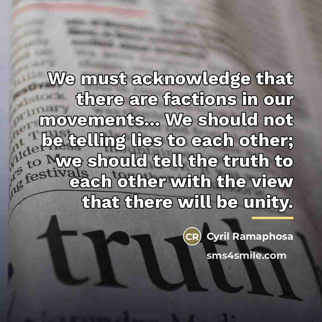 “We must acknowledge that there are factions in our movements...…” quote by Cyril Ramaphosa