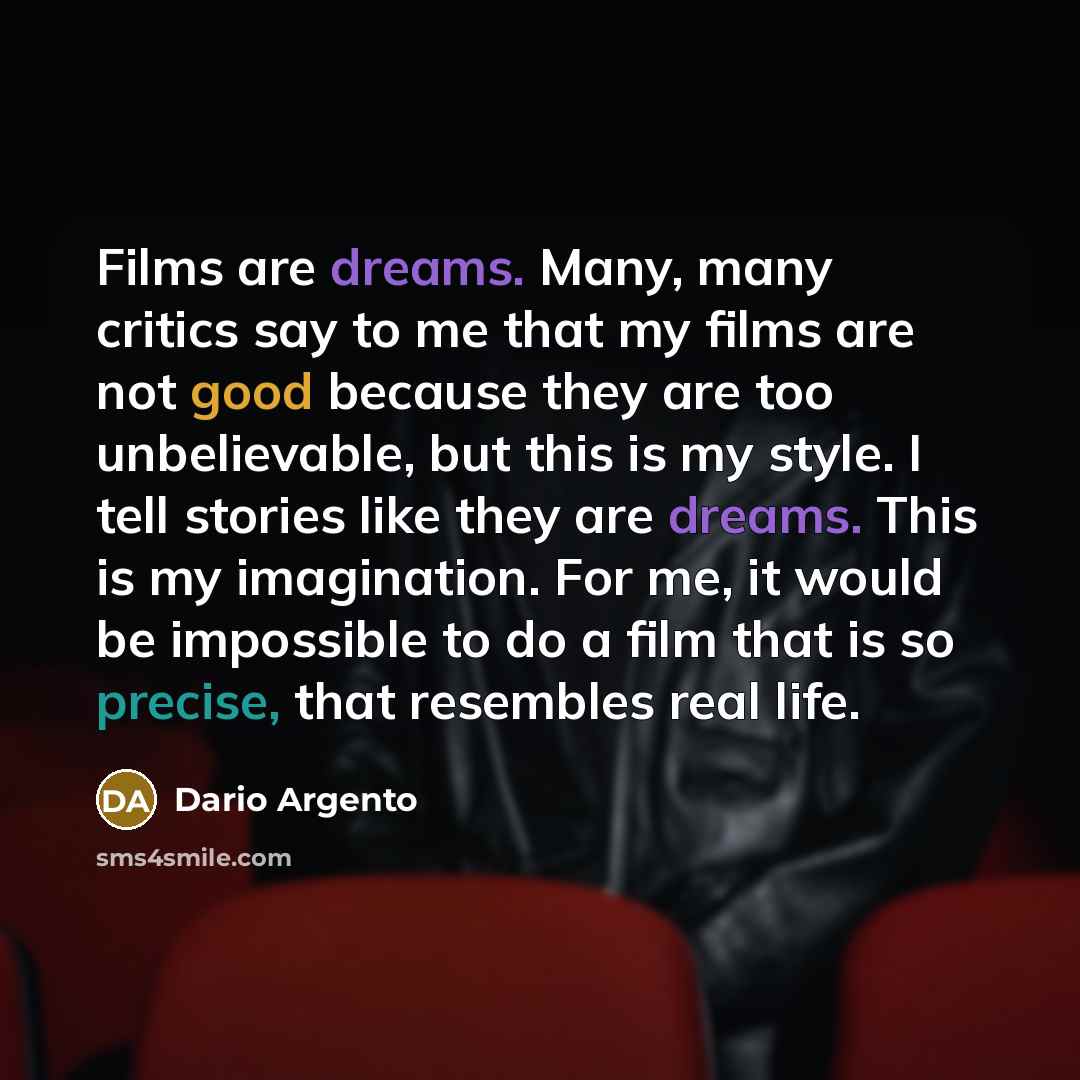 “Films are dreams. Many, many critics say to me that…” quote by Dario Argento