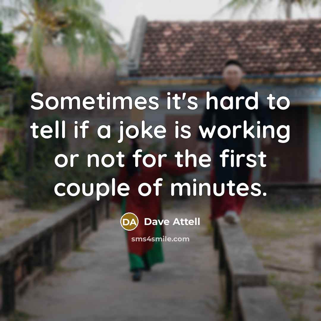 “Sometimes it's hard to tell if a joke is working…” quote by Dave Attell