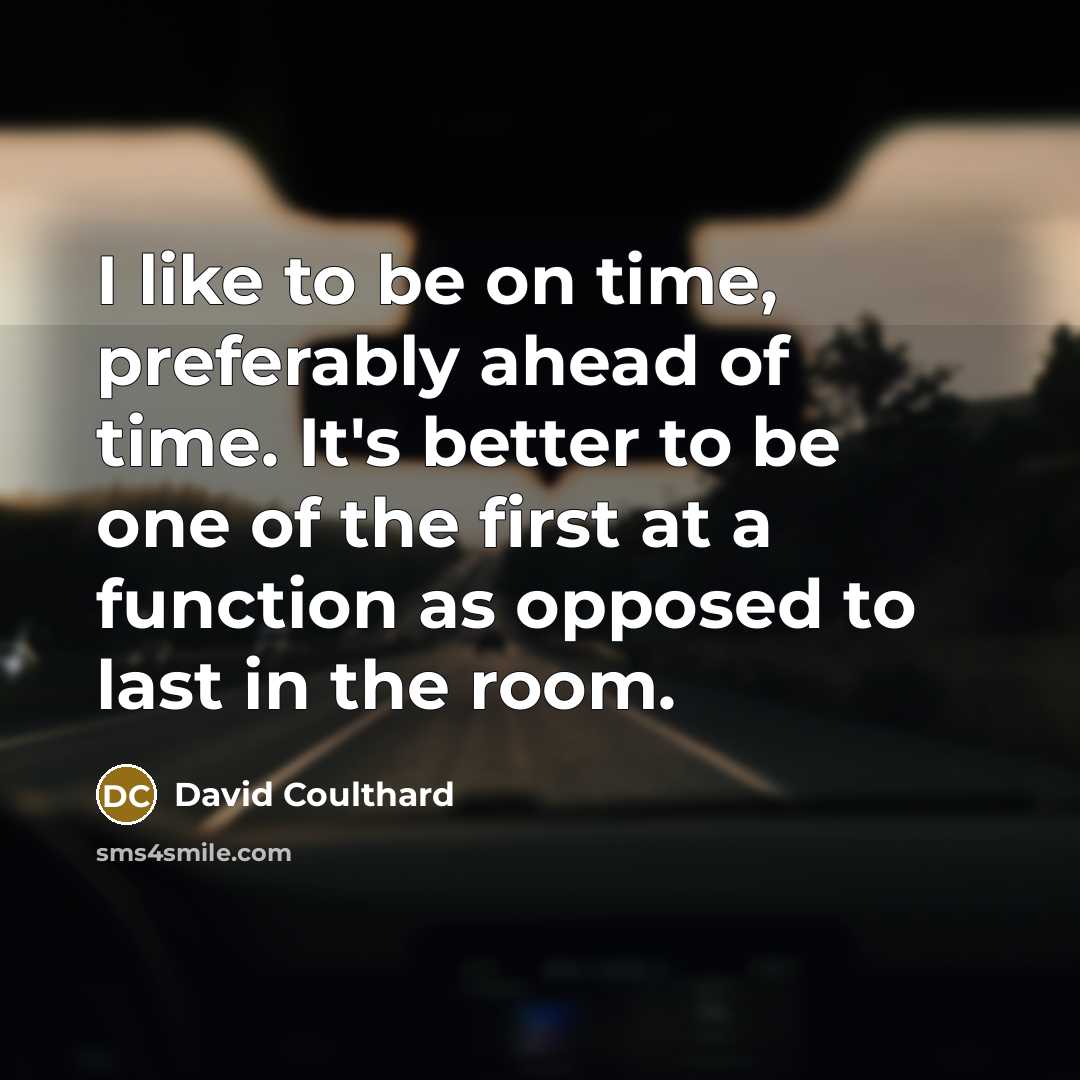 “I like to be on time, preferably ahead of time.…” quote by David Coulthard