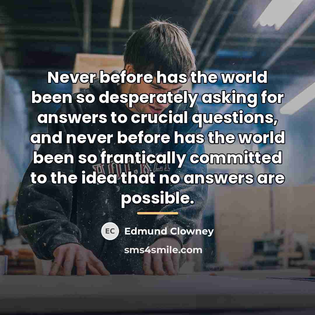 “Never before has the world been so desperately asking for…” quote by Edmund Clowney