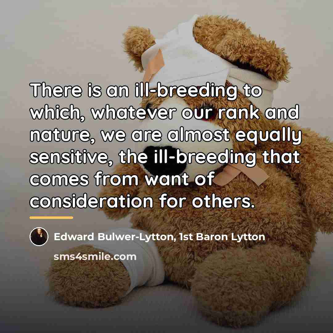 “There is an ill-breeding to which, whatever our rank and…” quote by Edward Bulwer-Lytton, 1st Baron Lytton