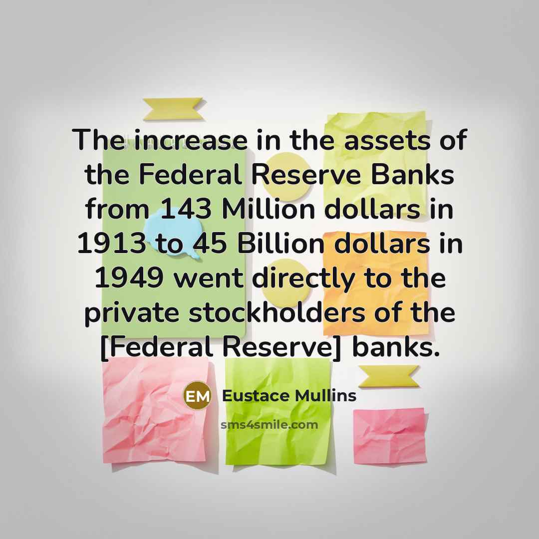 “The increase in the assets of the Federal Reserve Banks…” quote by Eustace Mullins