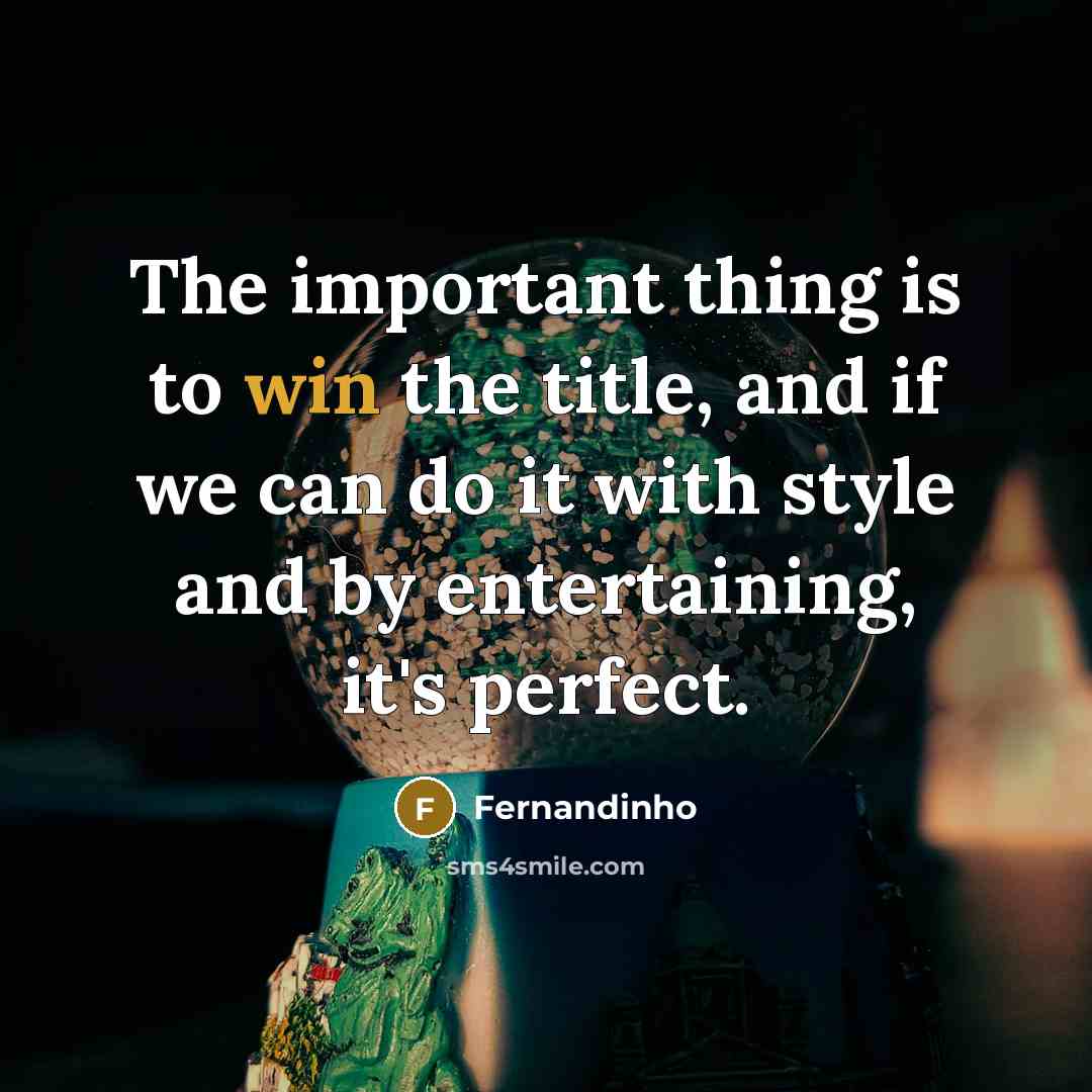 “The important thing is to win the title, and if…” quote by Fernandinho