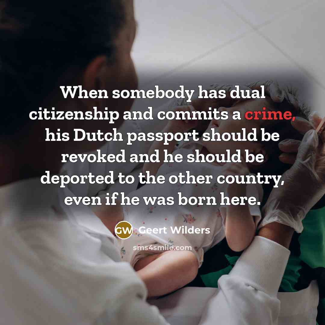 “When somebody has dual citizenship and commits a crime, his…” quote by Geert Wilders