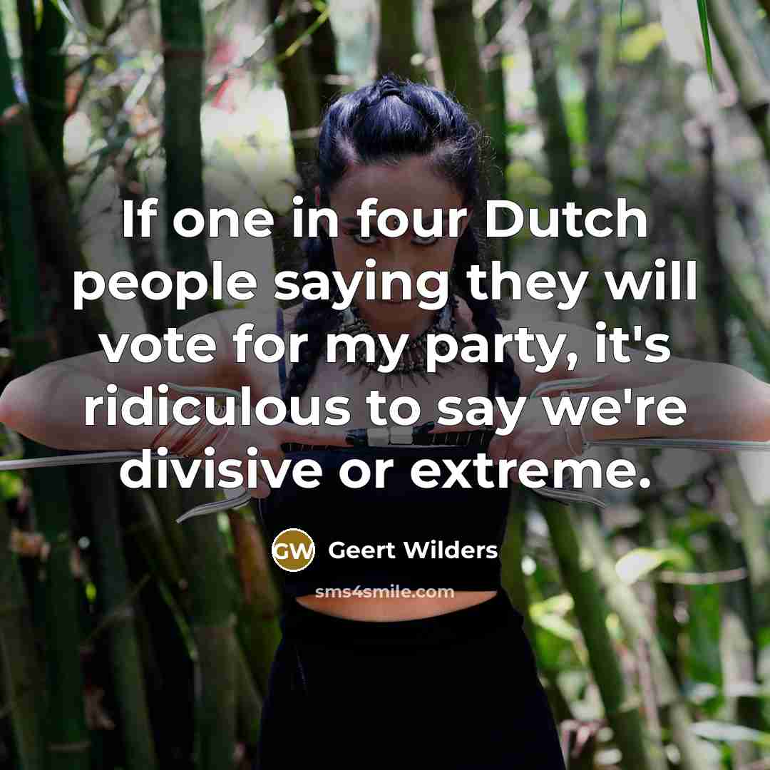 “If one in four Dutch people saying they will vote…” quote by Geert Wilders