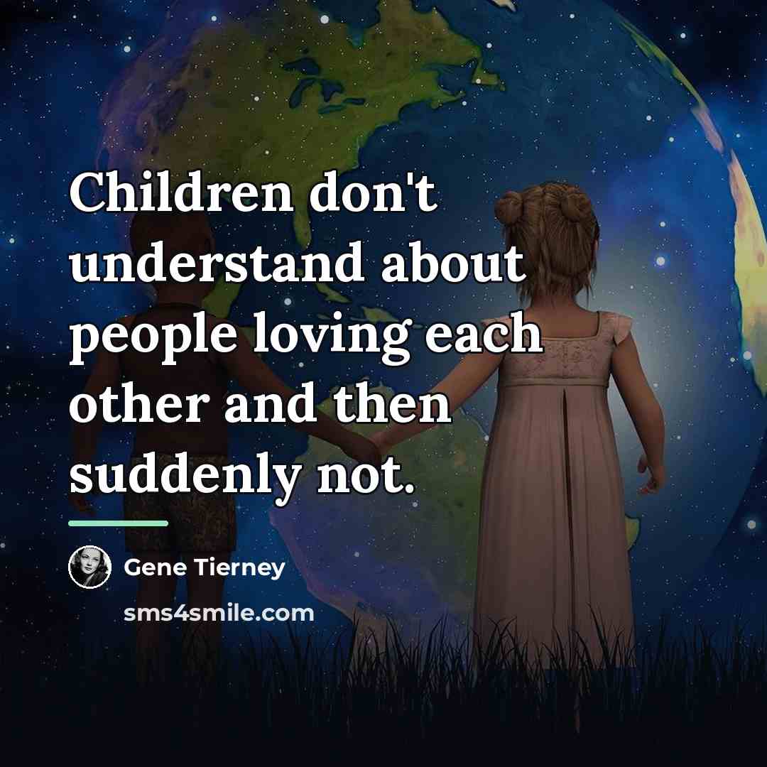 “Children don't understand about people loving each other and then…” quote by Gene Tierney