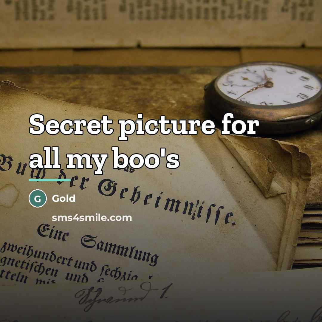“Secret picture for all my boo's…” quote by Gold