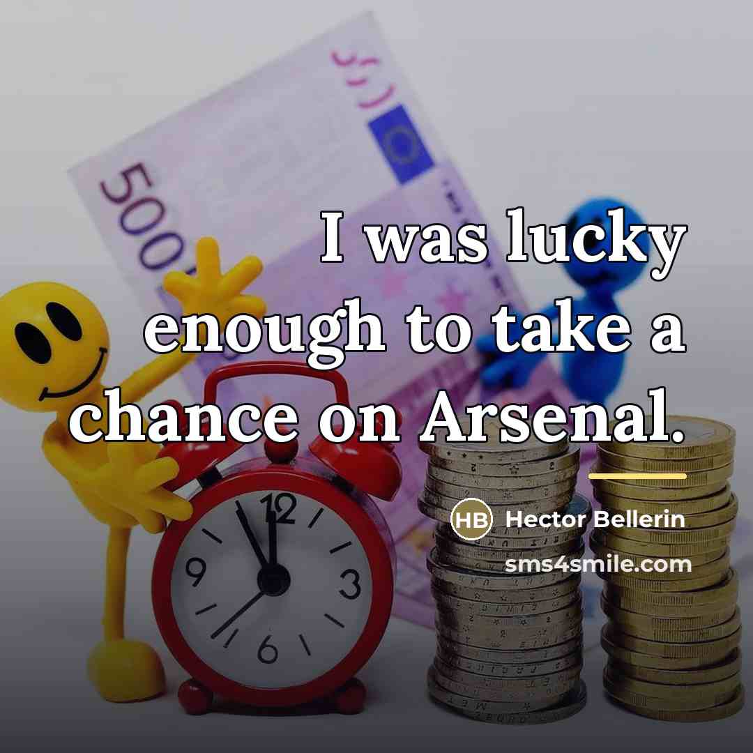 “I was lucky enough to take a chance on Arsenal.…” quote by Hector Bellerin