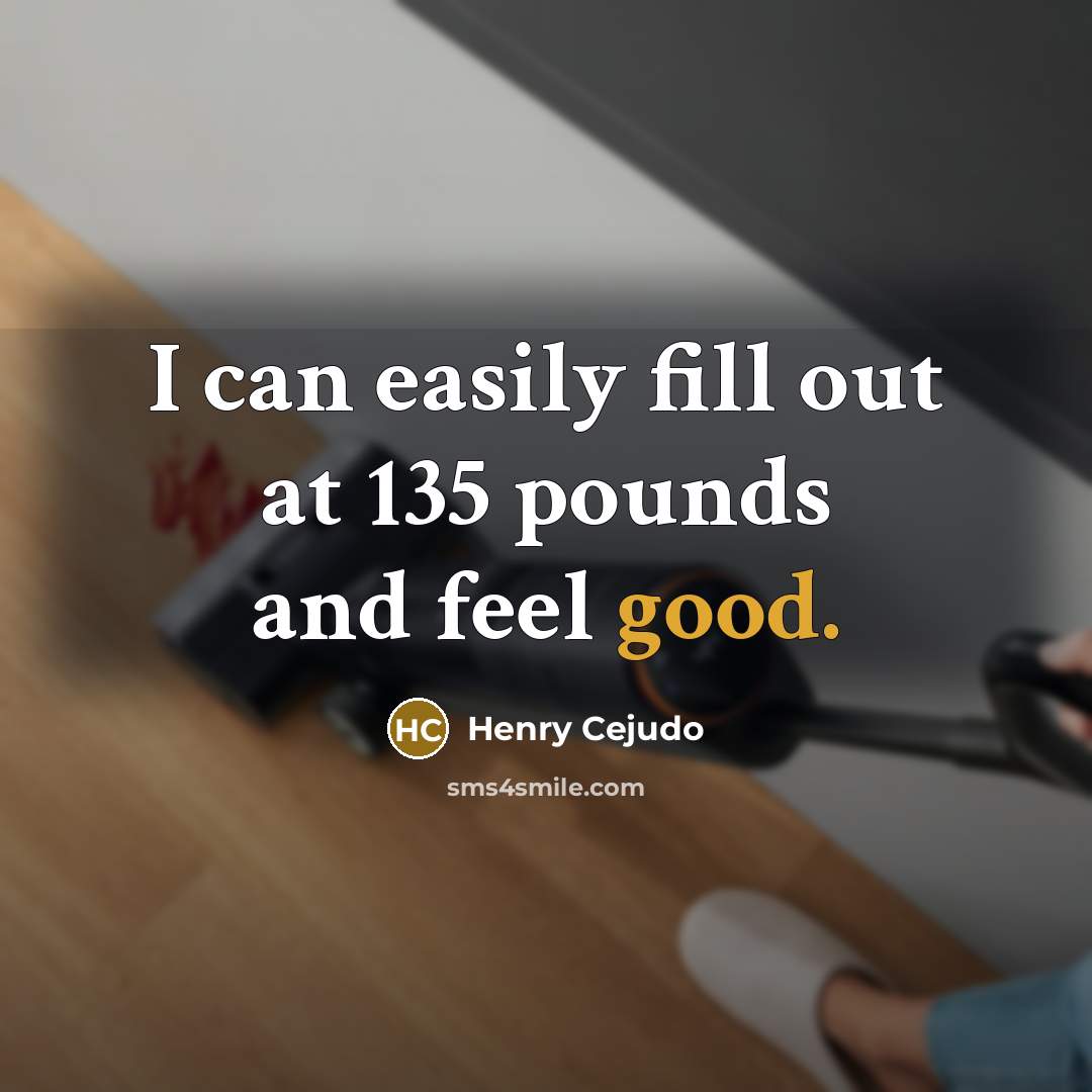 “I can easily fill out at 135 pounds and feel…” quote by Henry Cejudo