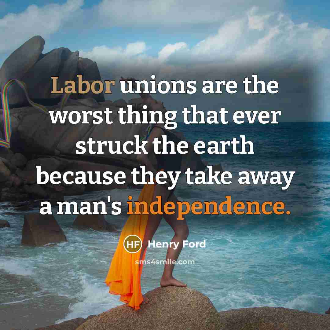 “Labor unions are the worst thing that ever struck the…” quote by Henry Ford