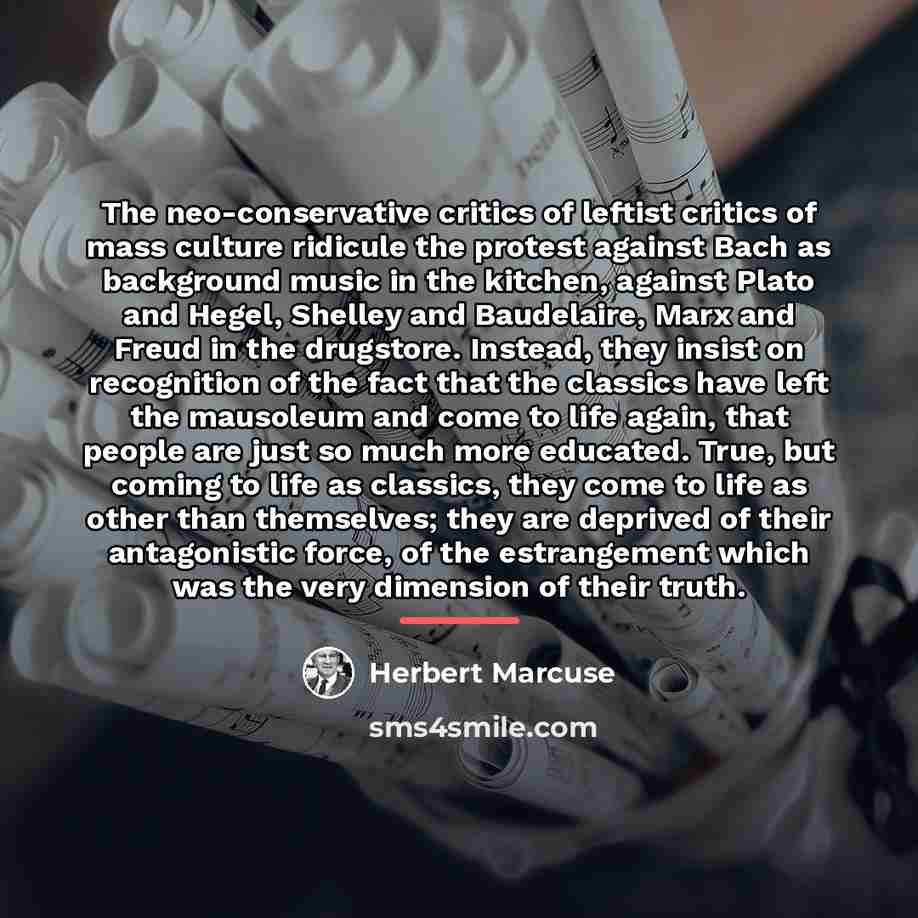 “The neo-conservative critics of leftist critics of mass culture ridicule…” quote by Herbert Marcuse