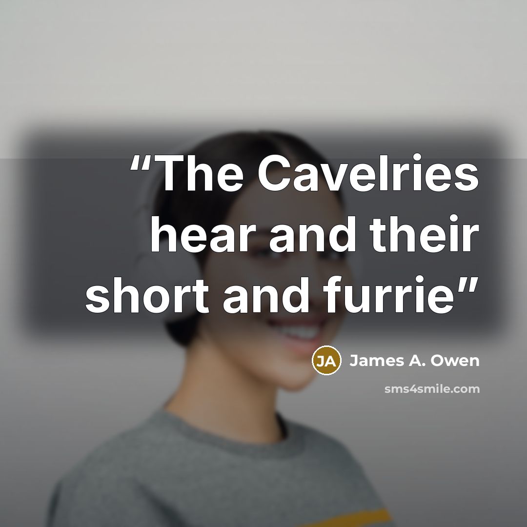 “The Cavelries hear and their short and furrie” quote by James A. Owen