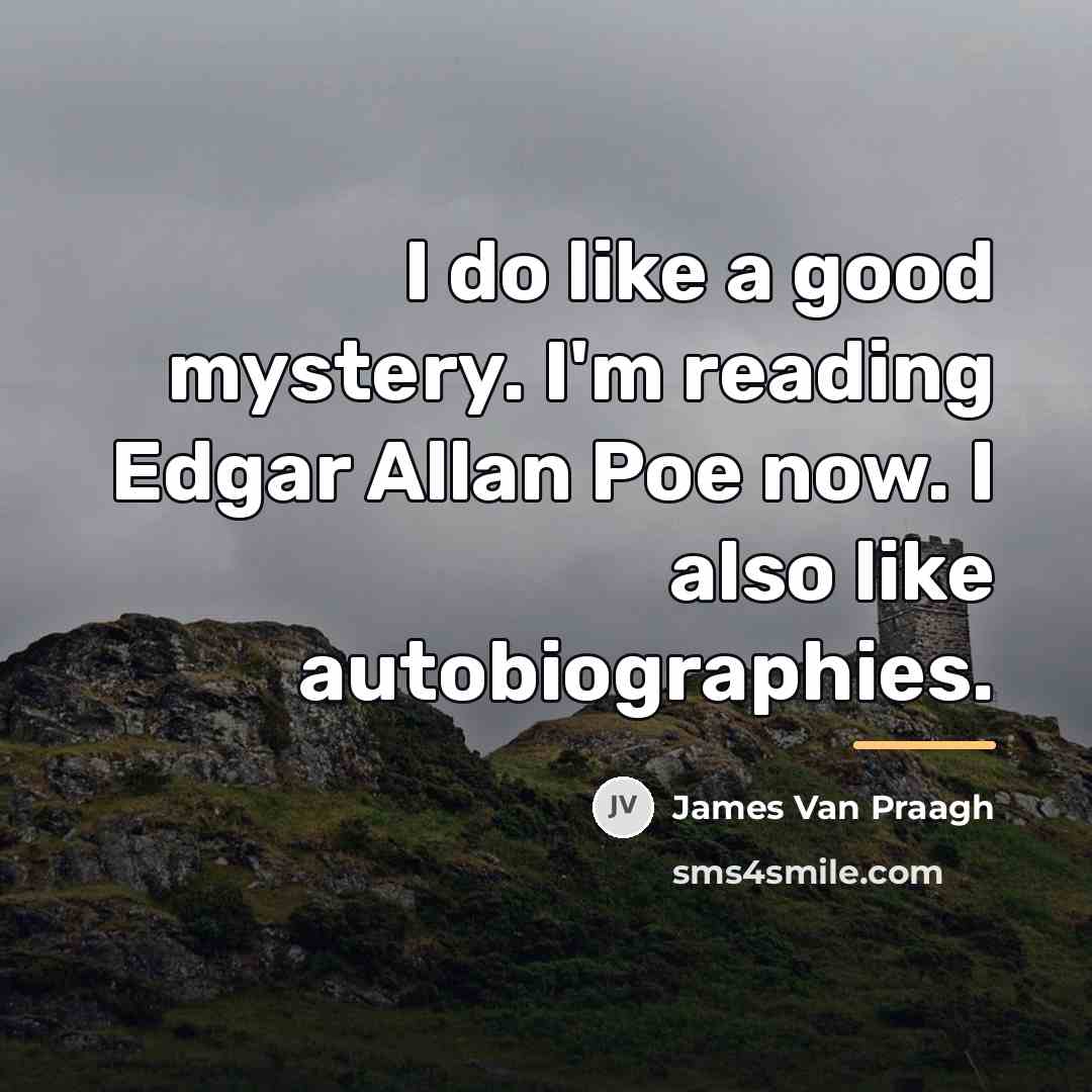 “I do like a good mystery. I'm reading Edgar Allan…” quote by James Van Praagh