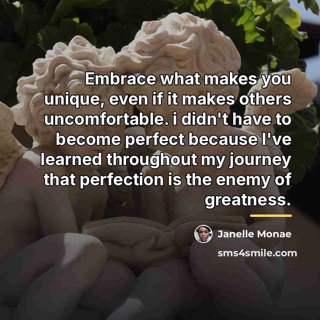 “Embrace what makes you unique, even if it makes others…” quote by Janelle Monae