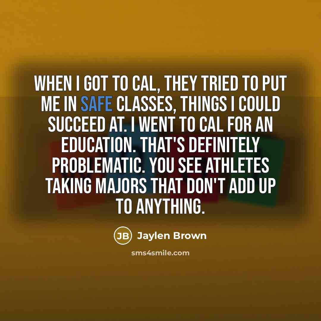 “When I got to Cal, they tried to put me…” quote by Jaylen Brown