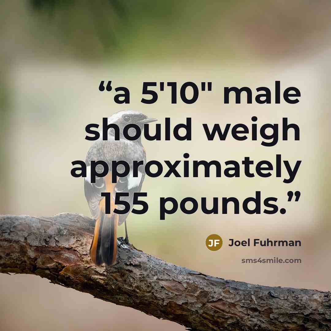 “a 5'10" male should weigh approximately 155 pounds.” quote by Joel Fuhrman