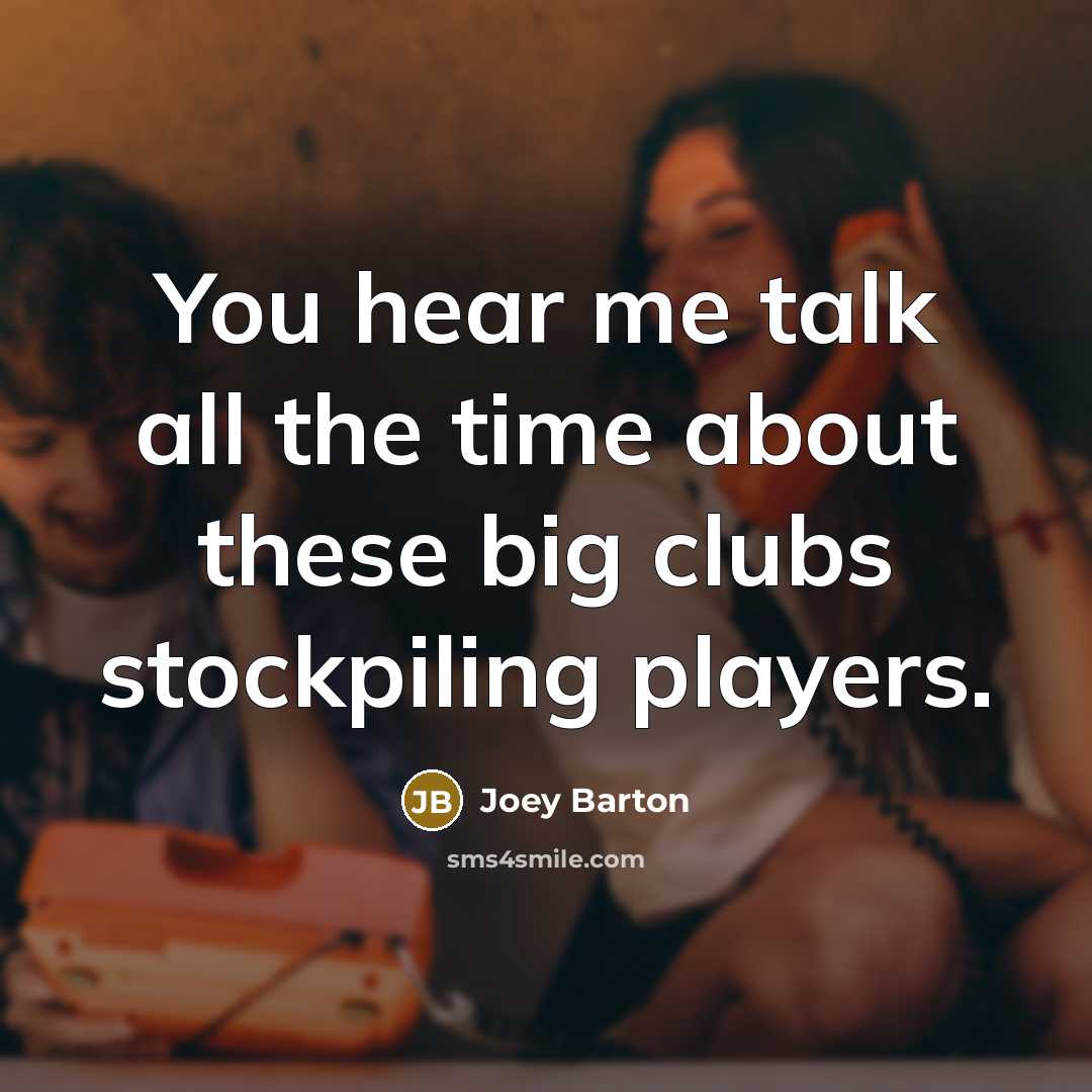“You hear me talk all the time about these big…” quote by Joey Barton