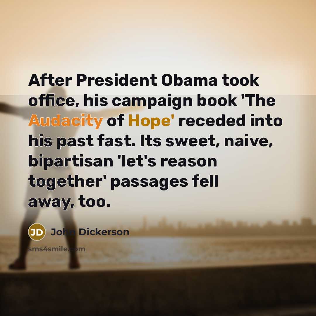 “After President Obama took office, his campaign book 'The Audacity…” quote by John Dickerson