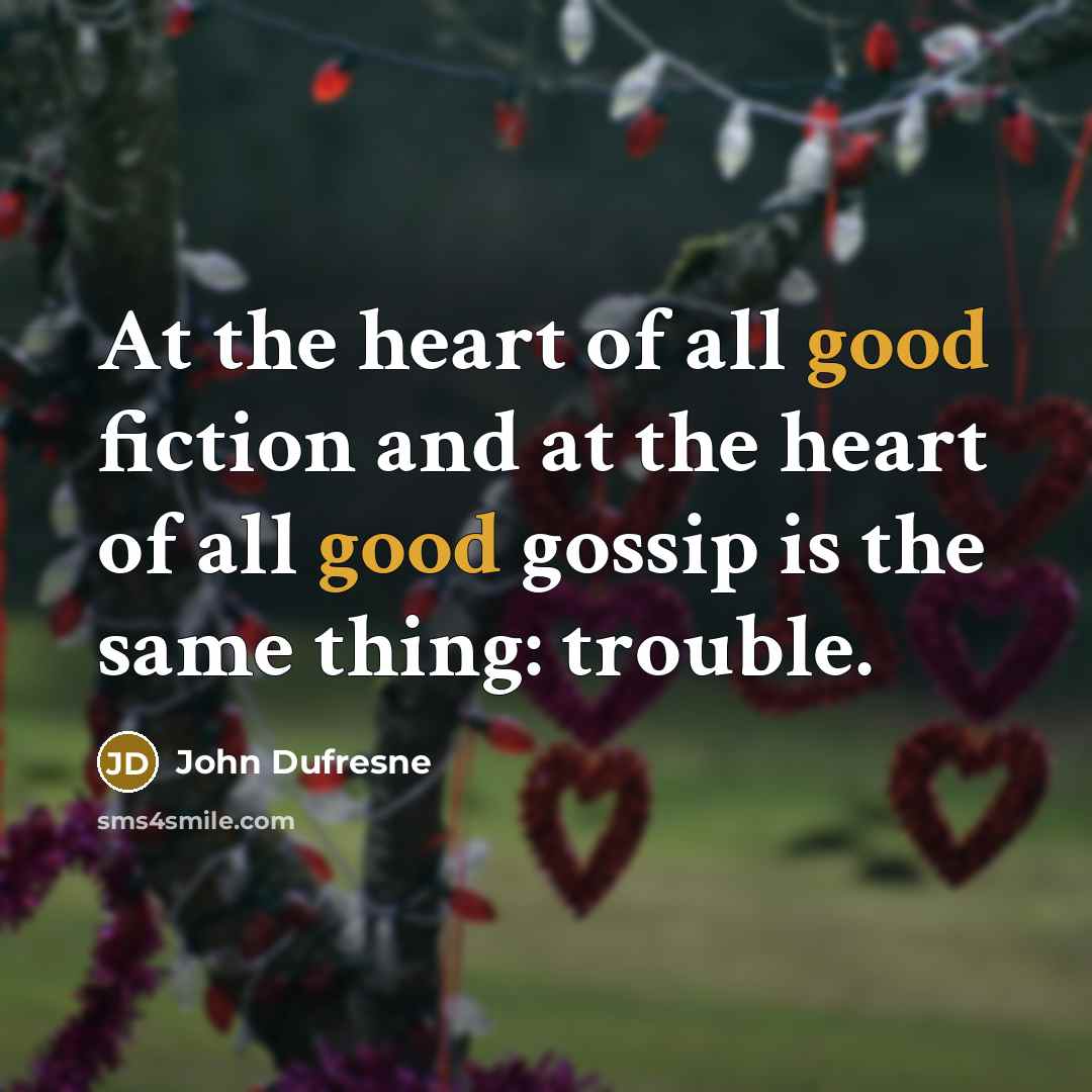 “At the heart of all good fiction and at the…” quote by John Dufresne