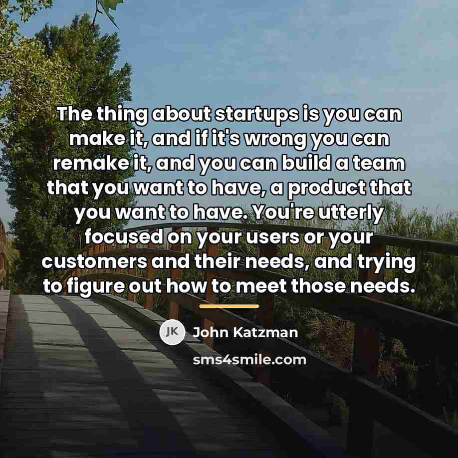 “The thing about startups is you can make it, and…” quote by John Katzman