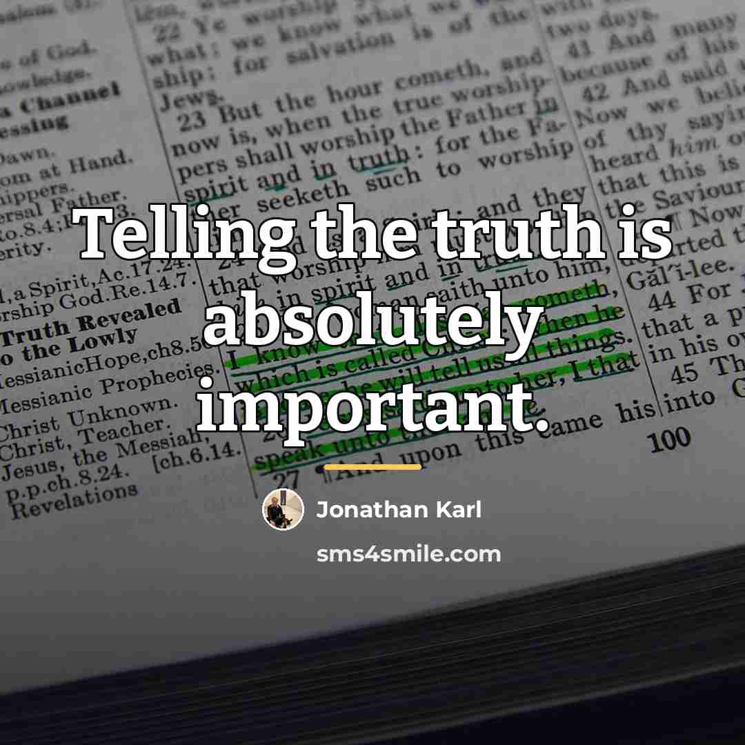 “Telling the truth is absolutely important.…” quote by Jonathan Karl