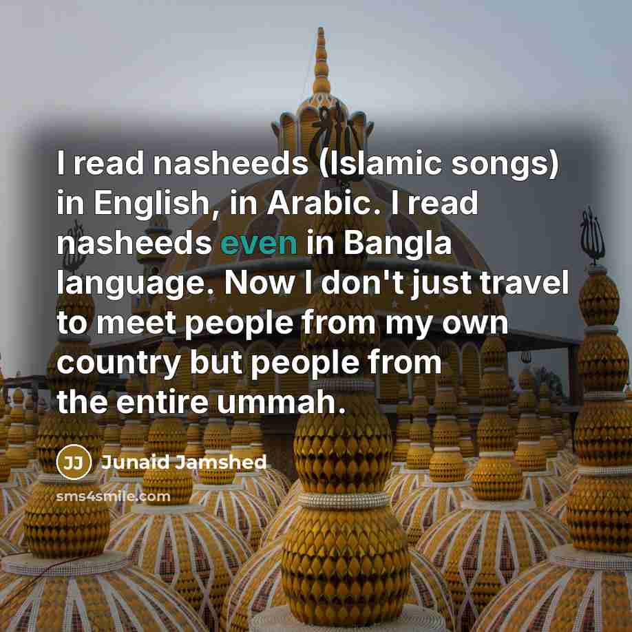 “I read nasheeds (Islamic songs) in English, in Arabic. I…” quote by Junaid Jamshed