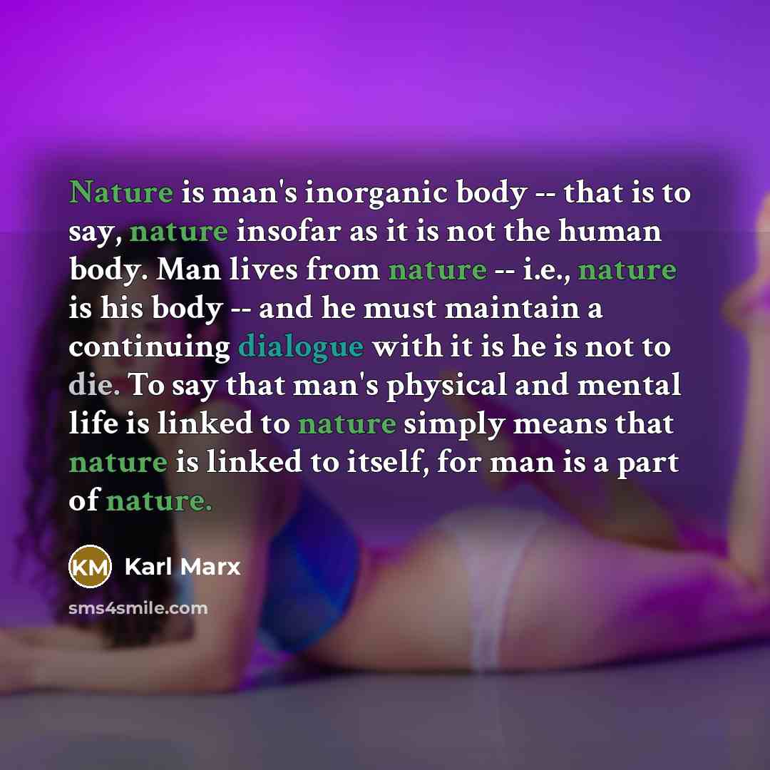 “Nature is man's inorganic body -- that is to say,…” quote by Karl Marx