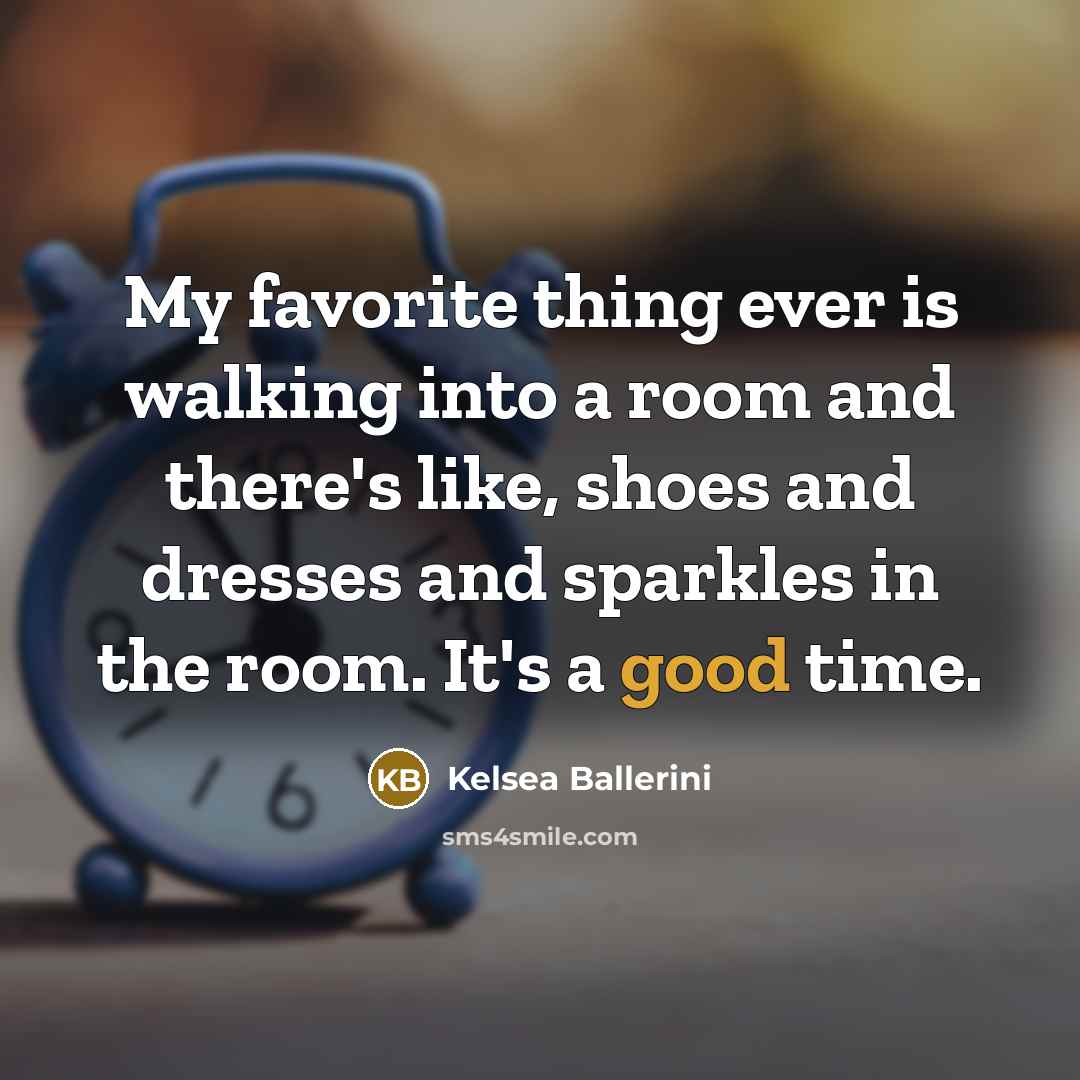 “My favorite thing ever is walking into a room and…” quote by Kelsea Ballerini