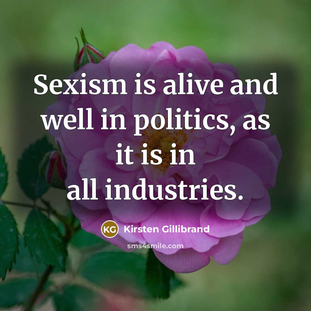 “Sexism is alive and well in politics, as it is…” quote by Kirsten Gillibrand